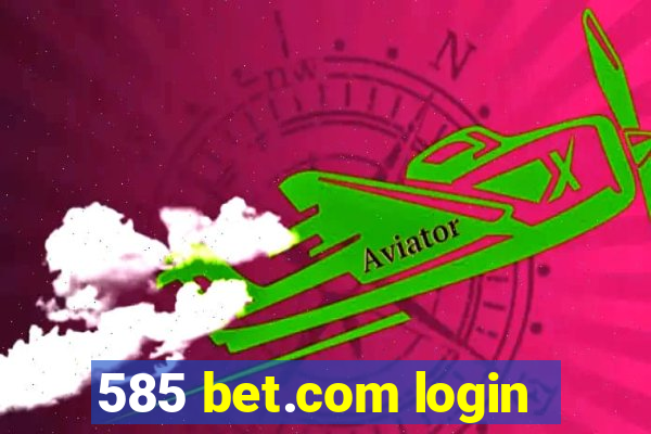 585 bet.com login